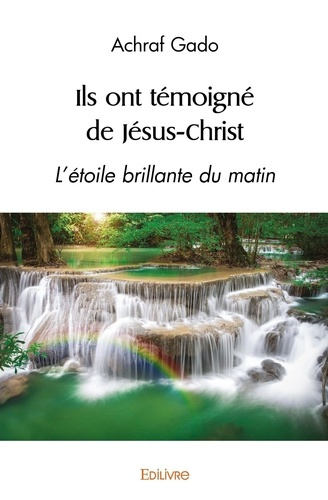 Achraf_Gado_zechiel-Ils_ont_t_moign_de_J_sus-Christ._L_toile_brillante_du_matin-9782414542185_0