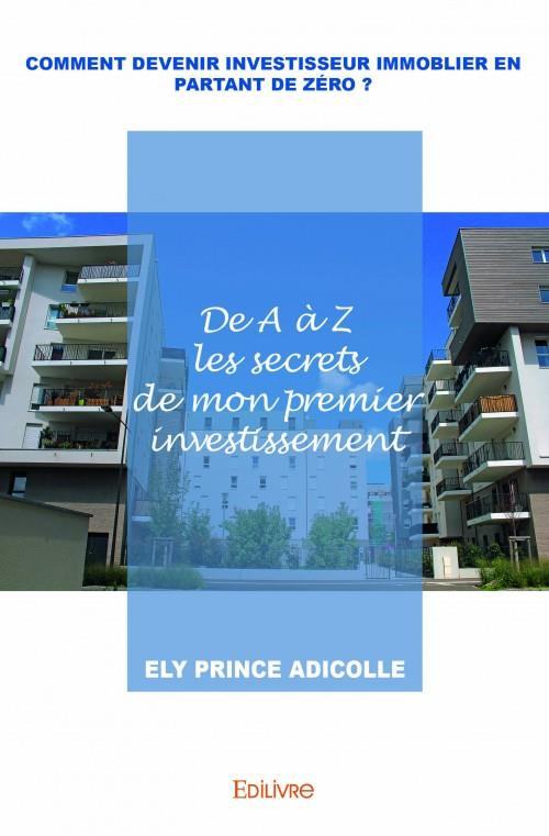 Adicolle_Ely_prince-Comment_devenir_investisseur_immobilier_en_partant_de_z_ro_._De_A_Z_les_secrets_de_mon_premier_in-9782334039505_0