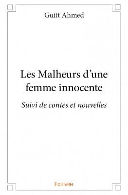Ahmed_Guitt-Les_Malheurs_d_une_femme_innocente._Suivi_de_contes_et_nouvelles-9782334070539_0