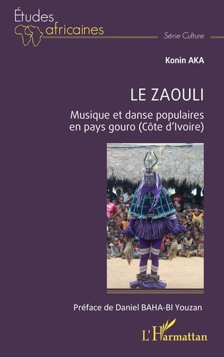 Aka_Konin_Baha_Bi_youzan_daniel-Le_Zaouli._Musique_et_danse_populaires_en_pays_gouro_C_te_d_Ivoire_-9782336504810_0