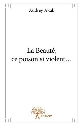 Akab_Audrey-La_Beaut_ce_poison_si_violent...-9782332868718_0