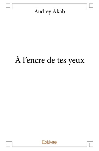 Akab_Audrey-_l_encre_de_tes_yeux-9782332973023_0