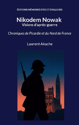 Akache_Laurent-Nikodem_Nowak_-_Visions_d_apr_s-guerre._Chroniques_de_Picardie_et_du_Nord_de_France-9782322581009_0