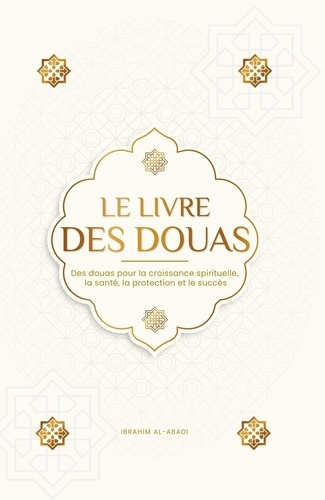 Al-abadi_Ibrahim_Way_Islam-Le_livre_des_Douas_-_Des_Douas_pour_la_croissance_spirituelle_la_sant_la_protection_et_le_succ_s-9783989290105_0
