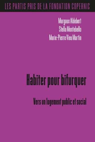 Aldebert_Margaux_Montebello_Stella_Vieu_Marie--Habiter_pour_bifurquer._Vers_un_logement_public_et_social-9782365125246_0