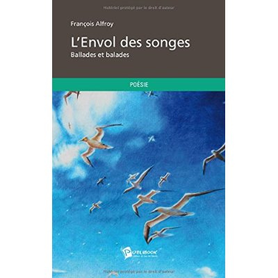 Alfroy_Fran_ois-L_envol_des_songes._Ballades_et_balades-9782342038309_0
