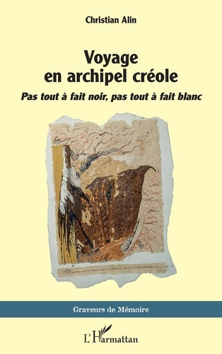Alin_Christian-Voyage_en_archipel_cr_ole._Pas_tout_fait_noir_pas_tout_fait_blanc-9782336616100_0