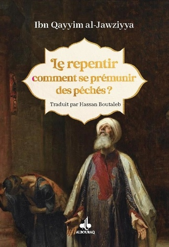 Aljawziyya_Ibn_qayyim_Boutaleb_Hassan-LE_REPENTIR_-_COMMENT_SE_PR_MUNIR_DES_P_CH_S_._Comment_se_pr_munir_des_p_ch_s_-9791022514699_0