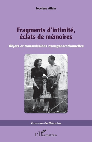 Allain_Jocelyne-Fragments_d_intimit_clats_de_m_moires._Objets_et_transmissions_transg_n_rationnelles-9782336569871_0