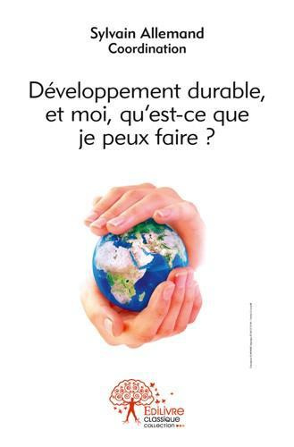 Allemand_Sylvain-D_veloppement_durable_et_moi_qu_est-ce_que_je_peux_faire_Actes_des_Rencontres_auxerroises_du_D_v-9782332480514_0