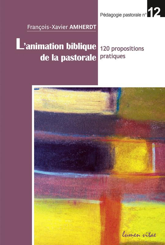 Amherdt_Fran_ois-Xavier-L_animation_biblique_de_la_pastorale._120_propositions_pratiques-9782873245702_0