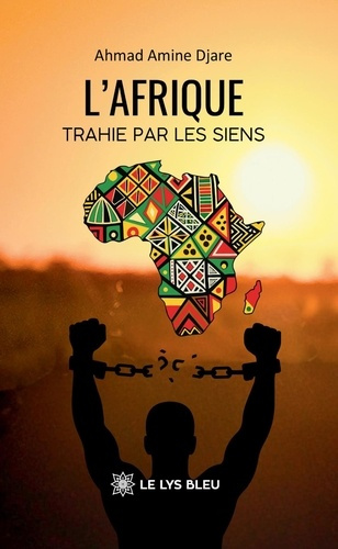 Amine_Djare_ahmad-L_Afrique_trahie_par_les_siens-9791042298142_0