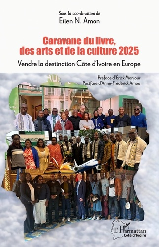 Amon_Etien_N._Monjour_rick_Amoa_Anne-fr_d_ric-Caravane_du_livre_des_arts_et_de_la_culture_2025._Vendre_la_destination_C_te_d_Ivoire_en_Europe-9782336601472_0