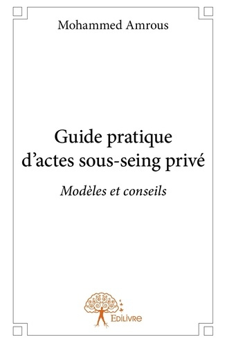 Amrous_Mohammed-Guide_pratique_d_actes_sous-seing_priv_._Mod_les_et_conseils-9782332772787_0
