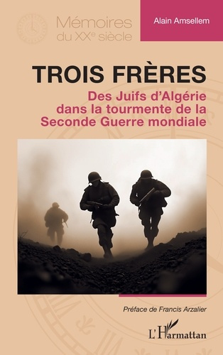 Amsellem_Alain_Arzalier_Francis-Trois_fr_res._Des_Juifs_d_Alg_rie_dans_la_tourmente_de_la_Seconde_Guerre_mondiale-9782336565996_0