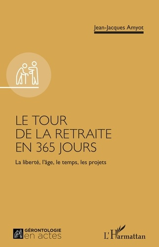 Amyot_Jean-Jacques-Le_tour_de_la_retraite_en_365_jours._La_libert_l_ge_le_temps_les_projets-9782336601052_0