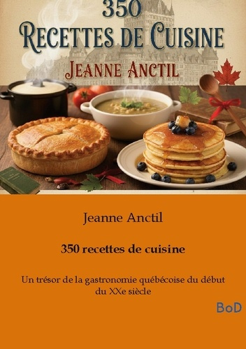Anctil_Jeanne-350_recettes_de_cuisine._Un_tresor_de_la_gastronomie_qu-9791043128097_0