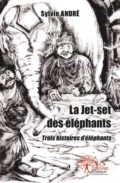 Andr_Sylvie-La_Jet-set_des_l_phants._Trois_histoires_d_l_phants-9782332547750_0