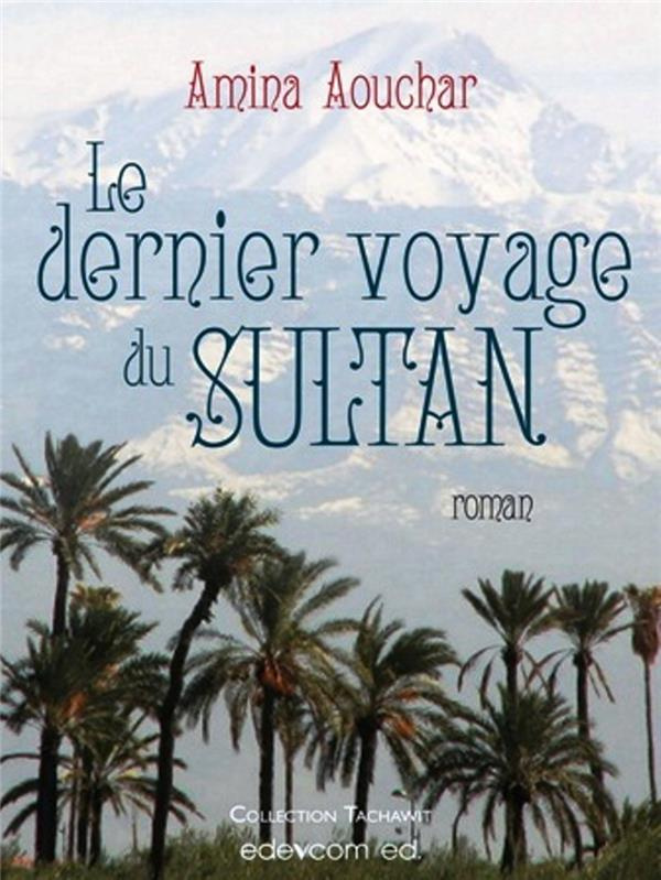 Aouchar_Amina-Le_dernier_voyage_du_Sultan-9789920662000_0