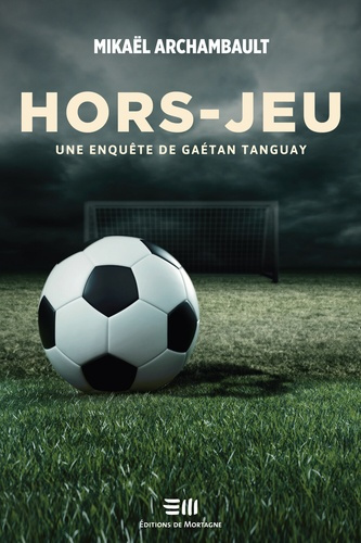 Archambault_Mika_l-Hors_jeu_-_Une_enqu_te_de_Ga_tan_Tanguay-9782897925161_0