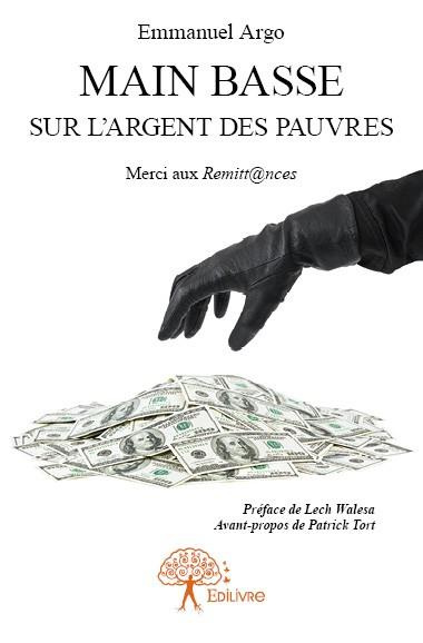 Argo_Emmanuel-Main_basse_sur_l_argent_des_pauvres._Merci_aux_Remitt_nces-9782332651846_0