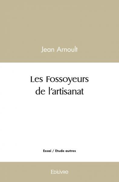 Arnoult_Jean-Les_Fossoyeurs_de_l_artisanat-9782414545094_0