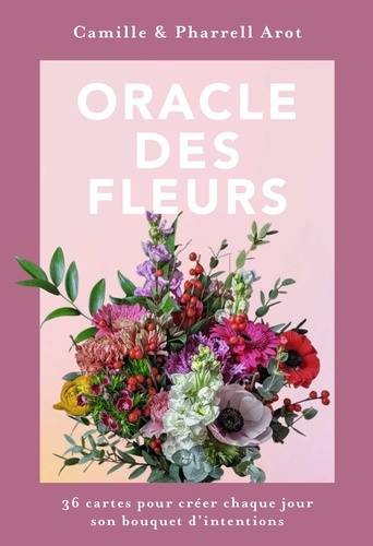 Arot_Camille_Arot_Pharrell-Oracle_des_Fleurs._36_cartes_pour_cr_er_chaque_jour_son_bouquet_d_intentions-9782017267607_0