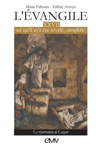 Arroyo_Val_rie_Valtorta_Maria-L_vangile_tel_qu_il_m_a_t_r_v_l_simplifi_-_T27_-_L327._La_r_surrection_de_Lazare-9782364637856_0