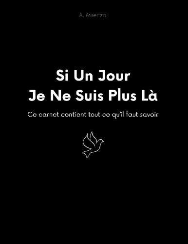 Assenza_A.-Si_jour_je_ne_suis_plus_la._Ce_carnet_contient_tout_ce_qu-9782322654383_0