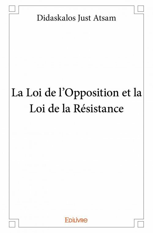 Atsam_Just-La_Loi_de_l_opposition_et_la_Loi_de_la_R_sistance-9782334031691_0