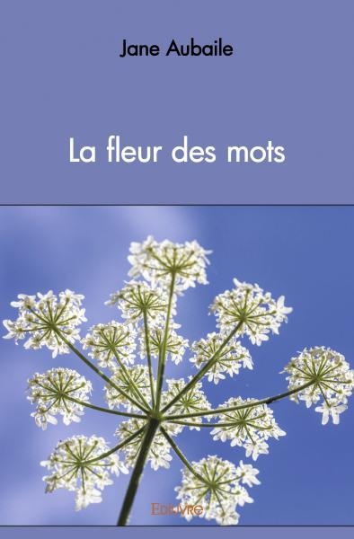 Aubaile_Jane-La_fleur_des_mots-9782414549924_0