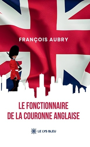 Aubry_Fran_ois-Le_fonctionnaire_de_la_couronne_anglaise-9791043700866_0