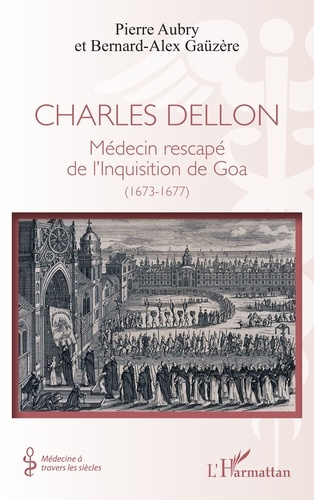 Aubry_Pierre_Ga_z_re_Bernard-Alex-Charles_Dellon._M_decin_rescap_de_l_Inquisition_de_Goa_1673-1677_-9782336590400_0