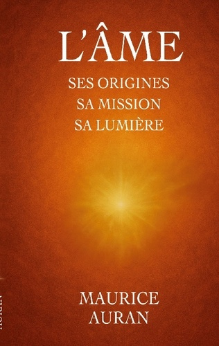 Auran_Maurice-Ame_-_ses_origines_sa_mission_sa_lum-9782322664757_0