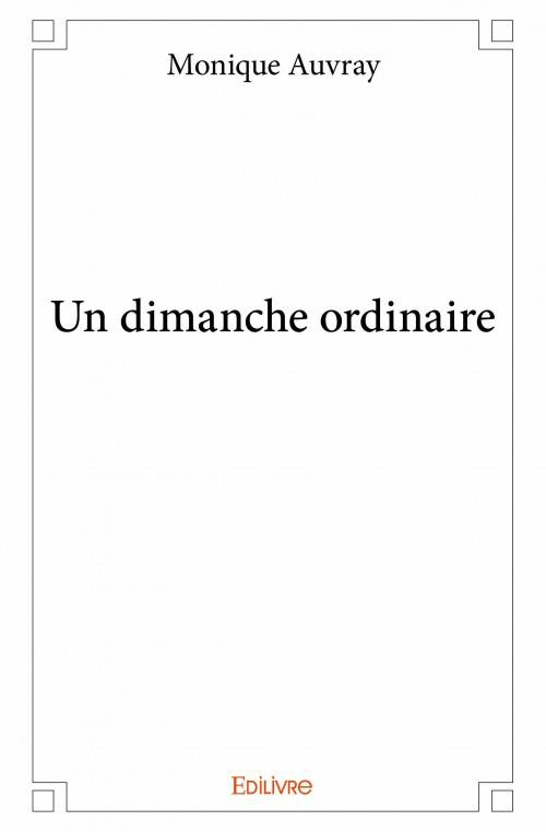 Auvray_Monique-Un_dimanche_ordinaire-9782334042444_0