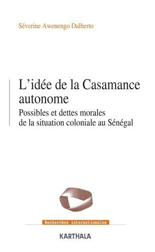 Awenengo_Dalberto_S_verine-L_id_e_de_la_Casamance_autonome._Possibles_et_dettes_morales_de_la_situation_coloniale_au_S_n_gal-9782384092338_0