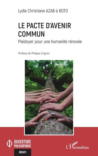 Azab_boto_lydie_christiane_Crignon_Philippe-Le_pacte_d_avenir_commun._Plaidoyer_pour_une_humanit_r_nov_e-9782336569444_0