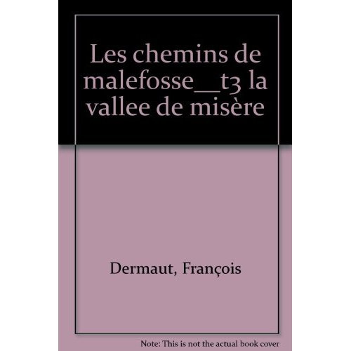 BARDET_DERMAUT-CHEMINS_DE_MALEFOSSE_T3_LA_VALLEE_DE_MISERE_LES_-9782277331292_0