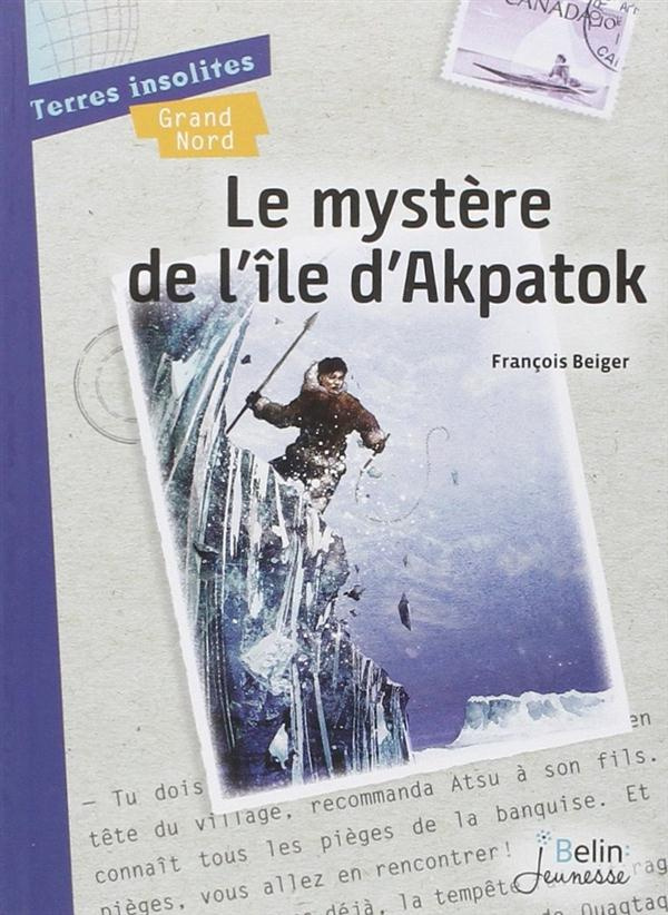 BEIGER_FRANCOIS-LE_MYSTERE_DE_L_ILE_D_AKPATOK_NOUVELLE_EDITION_-9782701189482_0