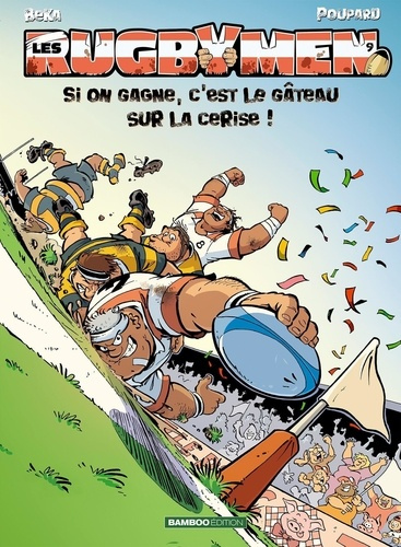BEKA_POUPARD_COSSON-Les_Rugbymen_-_tome_09_-_top_humour._Si_on_gagne_c_est_le_g_teau_sur_la_cerise_-9791041118243_0
