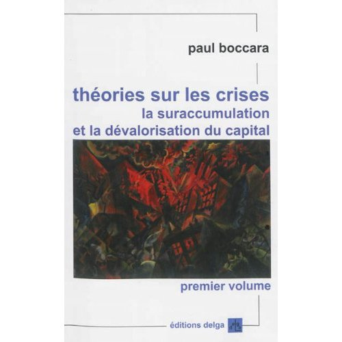 BOCCARA_PAUL-THEORIES_SUR_LES_CRISES_LA_SURACCUMULATION_ET_LA_DEVALORISATION_DU_CAPITAL-9782915854558_0