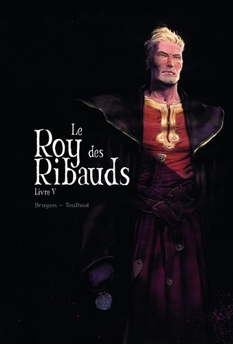 BRUGEAS_TOULHOAT-Roy_des_Ribauds_T5._Tome_5-9782355747731_0