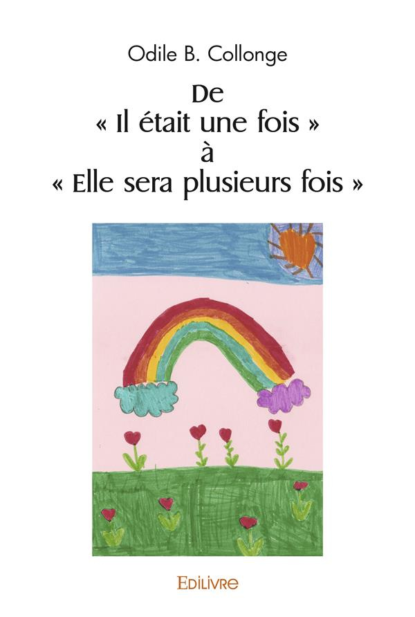 B._Collonge_odile-De_Il_tait_une_fois_Elle_sera_plusieurs_fois_-9782414509522_0