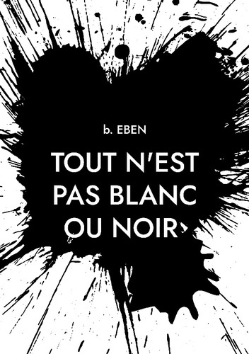 B._Eben-Tout_n_est_pas_blanc_ou_noir._Itineraire_d_un_quadra_entre_d-9782322655885_0