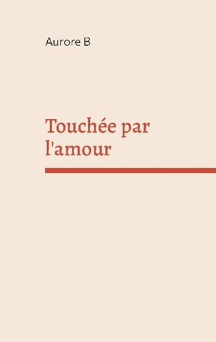 B_Aurore-Touchee_par_amour_-_meme_dans_l_obscurite_il_n_est-9782322618057_0