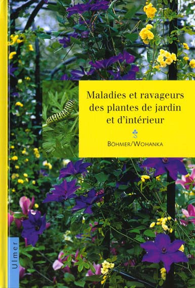 B_hmer_Bernd_Wohanka_Walter-MALADIES_ET_RAVAGEURS_DES_PLANTES_DE_JARDIN_ET_D_INTERIEUR-9782841380978_0