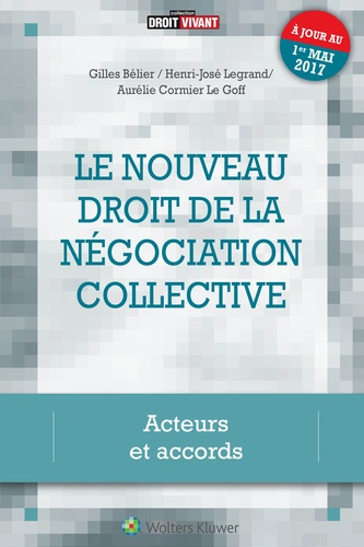 B_lier_Gilles_Legrand_Henri-Jos_Cormier_Le_Go-Le_nouveau_droit_de_la_n_gociation_collective._Acteurs_et_accords_5e_dition-9782371480667_0