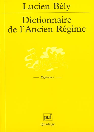B_ly_Lucien-Dictionnaire_de_l_Ancien_R_gime._Royaume_de_France_XVI_me-XVIII_me_si_cle-9782130525127_0