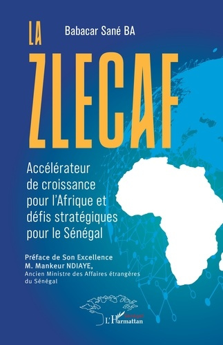 Ba_Babacar_San_Ndiaye_Mankeur-La_Zlecaf._Acc_l_rateur_de_croissance_pour_l_Afrique_et_d_fis_strat_giques_pour_le_S_n_gal-9782336556130_0