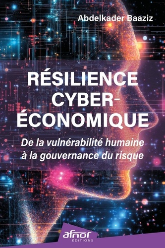 Baaziz_Abdelkader-R_silience_cyber_conomique_De_la_vuln_rabilit_humaine_la_gouvernance_du_risque-9782124659517_0